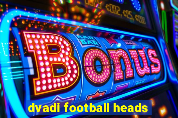 dvadi football heads